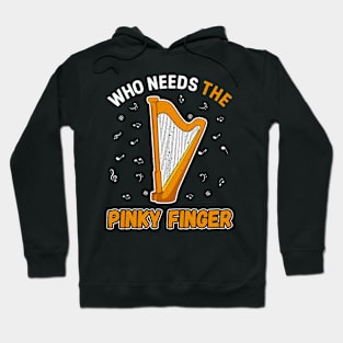 Harp Player Musician Harpist Who Needs The Pinky Finger Hoodie